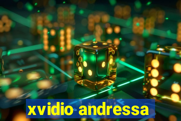 xvidio andressa